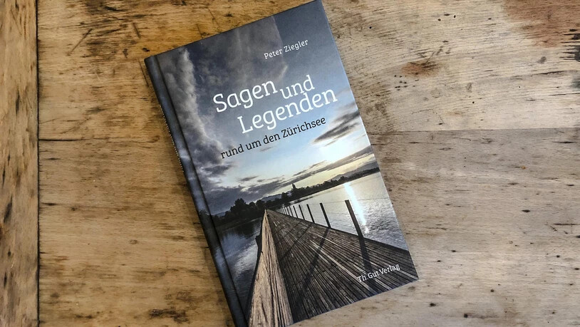 Das Buch «Sagen und Legenden rund um den Zürichesee» von Peter Ziegler.